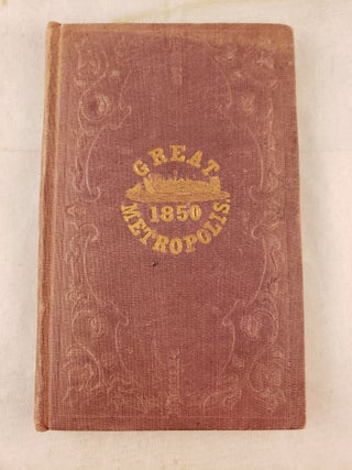 Item #42916 The Great Metropolis: Or New-York Almanac For 1850. H. Wilson
