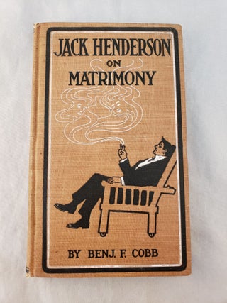 Item #42925 Jack Henderson On Matrimony. Benj. F. and Cobb, Marshall D. Smith