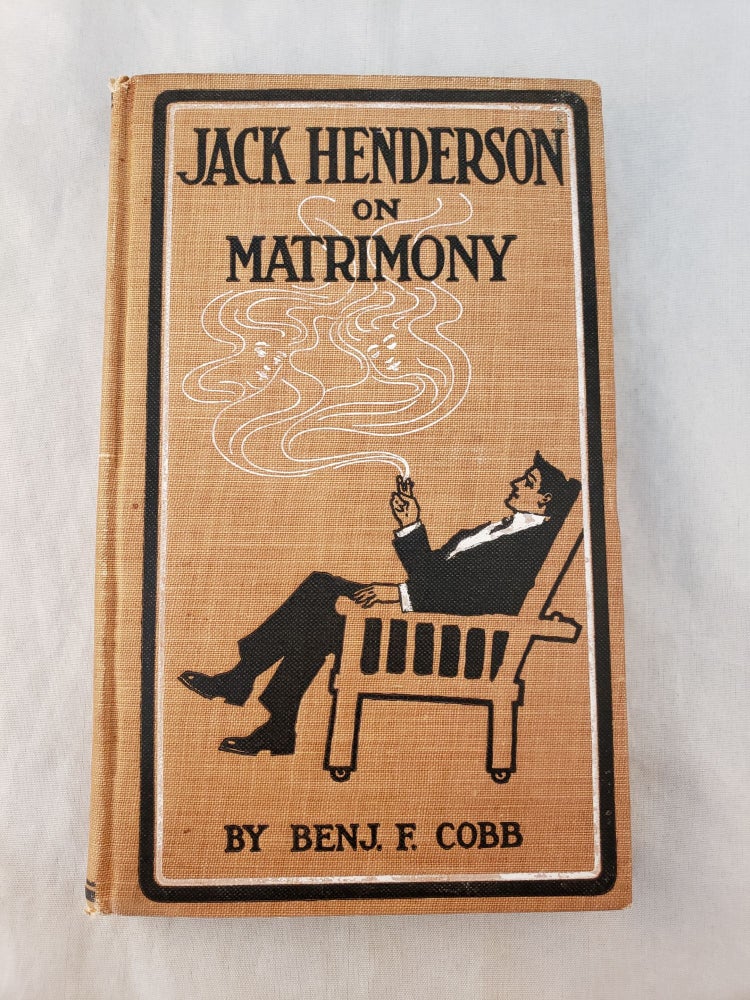 Item #42925 Jack Henderson On Matrimony. Benj. F. and Cobb, Marshall D. Smith.