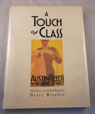Item #42976 A Touch Of Class The Story of Austin Reed. Berry Ritchie