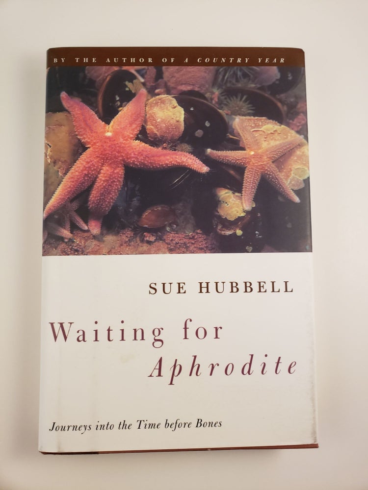 Item #43011 Waiting for Aphrodite: Journeys into the Time before Bones. Sue Hubbell.