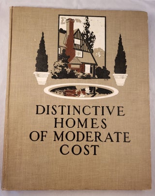 Item #43017 Distinctive Homes of Moderate Cost: Being a Collection of Country and Suburban Homes...