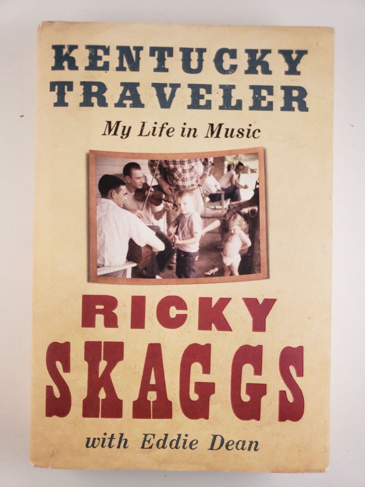 Item #43048 Kentucky Traveler : My Life in Music. Ricky Skaggs, Eddie Dean.