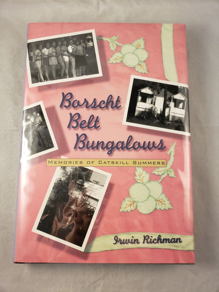 Item #43056 Borscht Belt Bungalows Memories of Catskill Summers. Irwin Richman.