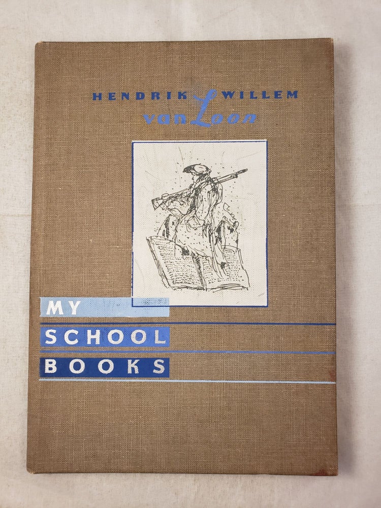 Item #43061 My School Books. Hendrik Willem van Loon.