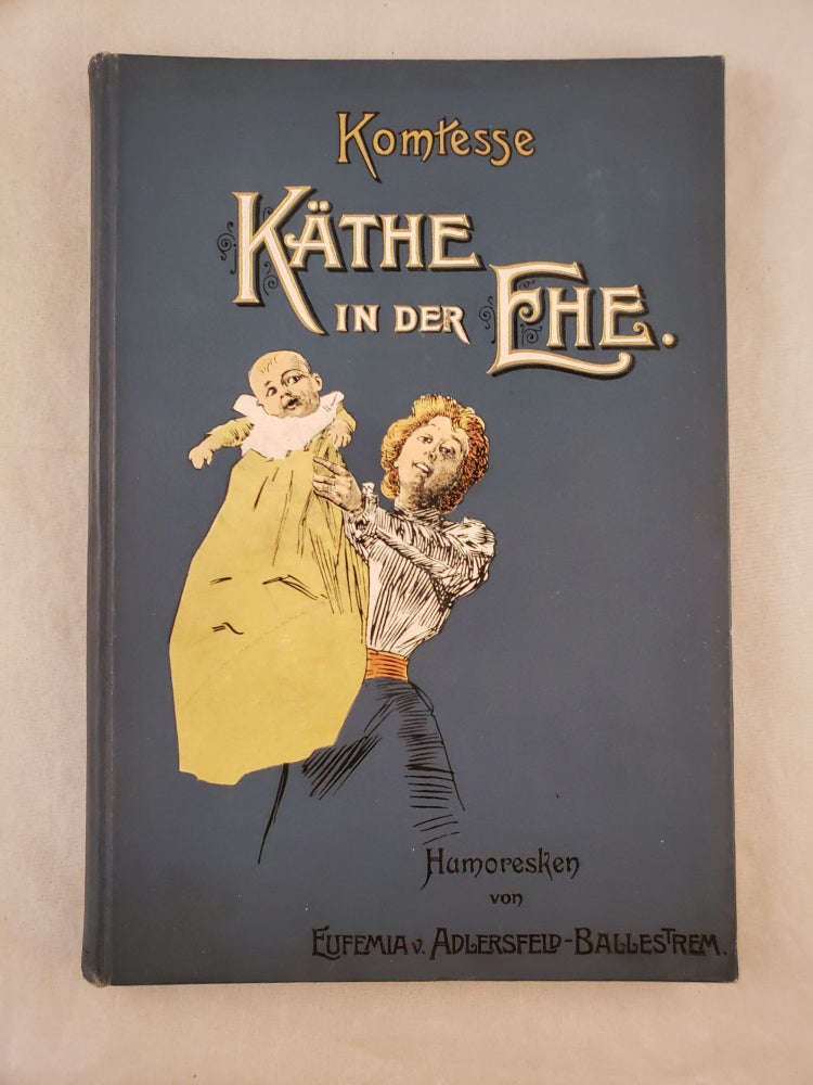 Item #43088 Komtesse Kathe In Der Ehe Humoresken. Eusemia Adlershausen-Ballestrem.