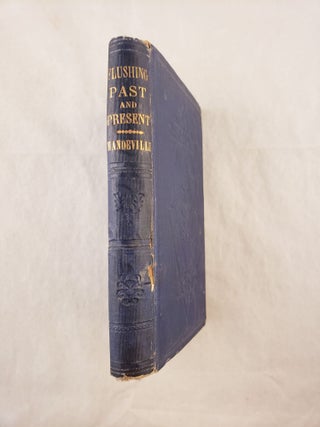 Item #43093 Flushing, Past and Present: A Historical Sketch. Flushing, G. Henry Mandeville, Rev