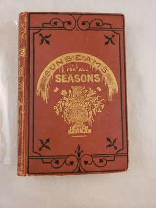 Item #43094 Sunbeams for All Seasons: A Selected Series of Precepts, Counsels and Cautions...