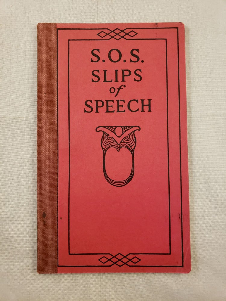 Item #43188 S.O.S. Slips of Speech and How to Avoid Them. Frank H. Vizetelly, LL D., Litt D.