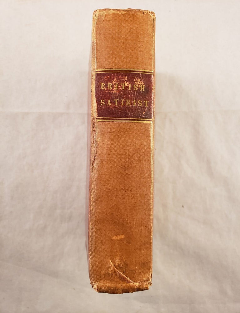 Item #43194 The British Satirist. Comprising the best satires of the most celebrated poets, from Pope to Byron. Accompanied by original critical notices of the authors. n/a.
