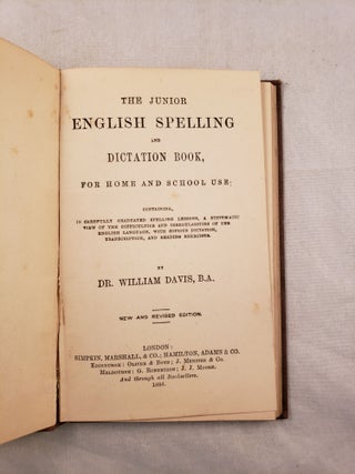 The Junior English Spelling and Dictation Book, For Home and School Use