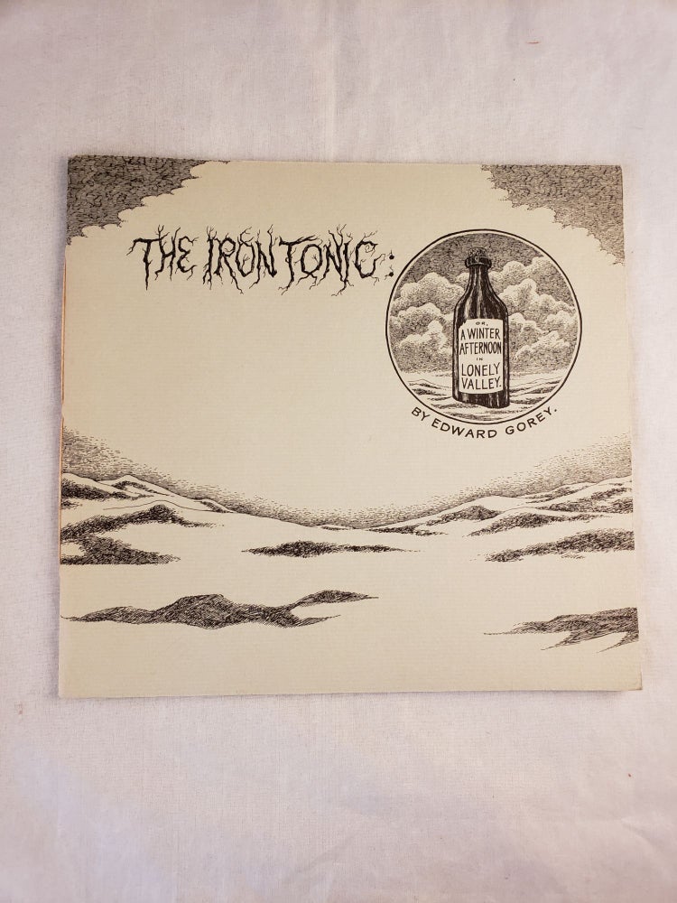 Item #43252 The Iron Tonic: Or A Winter Afternoon In Lonely Valley. Edward Gorey.