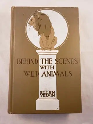 Item #43258 Behind The Scenes With Wild Animals. Ellen Velvin.