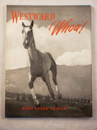Item #43260 Westward, Whoa! Bert Clark Thayer