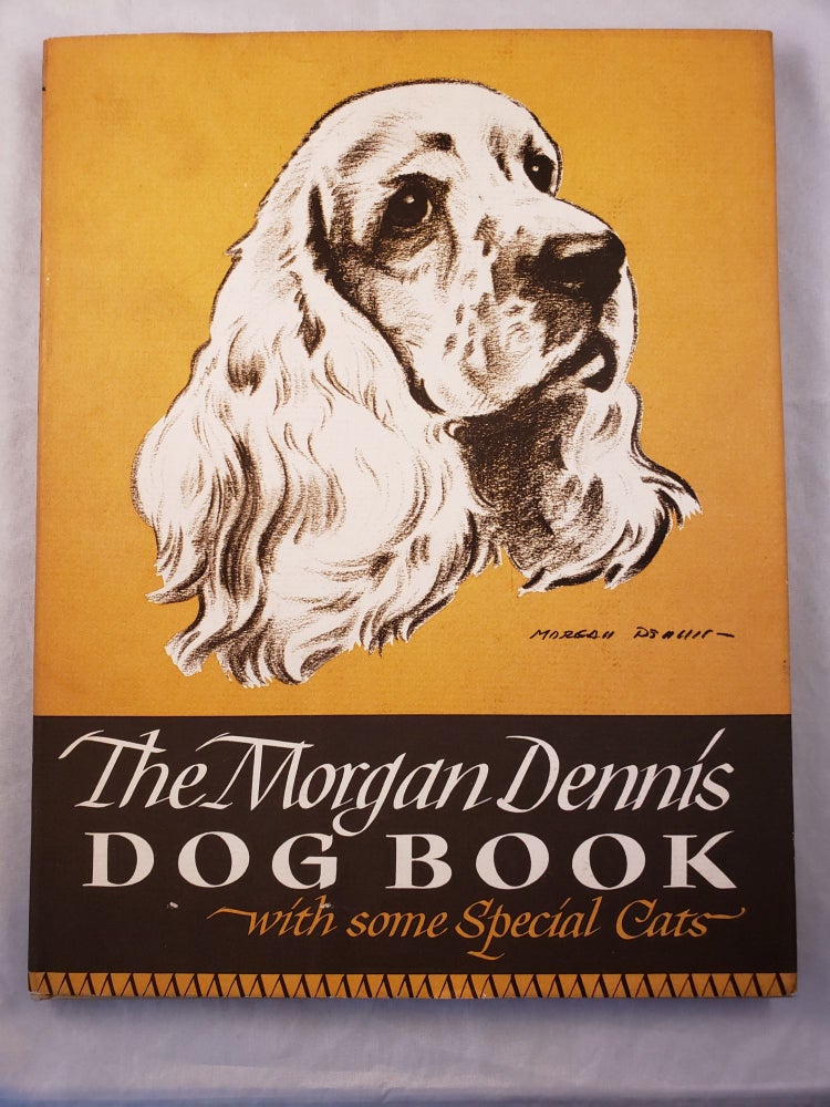 Item #43262 The Morgan Dennis Dog Book (With Some Special Cats). Morgan Dennis.