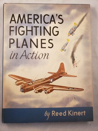 Item #43269 America’s Fighting Planes In Action. Reed Kinert
