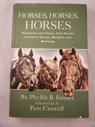 Item #43281 Horses, Horses, Horses Palominos and Pintos, Polo Ponies and Plow Horses, Morgans...