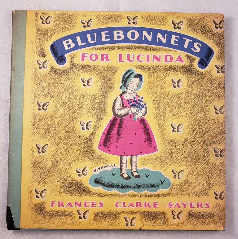 Item #43292 Bluebonnets For Lucinda. Frances Clarke and Sayers, Helen Sewell.