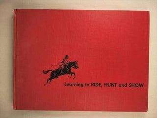 Item #43297 Learning To Ride, Hunt, and Show. Gordon and Wright, Sam Savitt