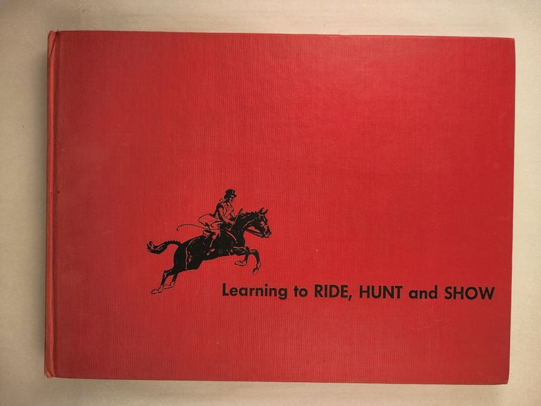 Item #43297 Learning To Ride, Hunt, and Show. Gordon and Wright, Sam Savitt.