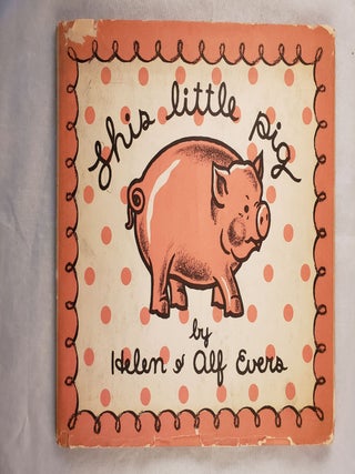 This Little Pig. Helen Evers, Alf.