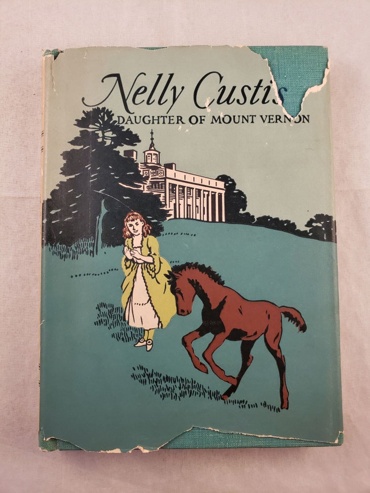 Item #43309 Nelly Custis Daughter of Mount Vernon. Rose Mortimer Ellzey MacDonald.