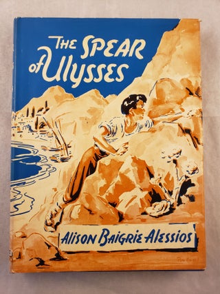 Item #43313 The Spear of Ulysses. Alison Baigrie and Alessios, Rafaello Busoni