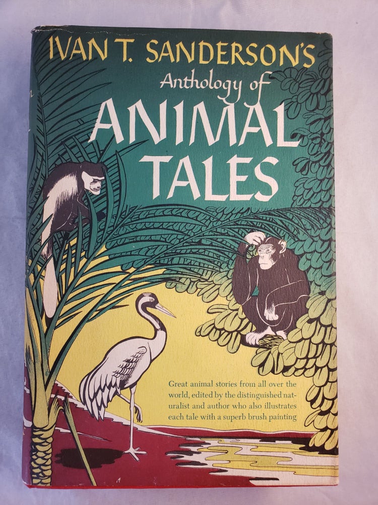 Item #43318 Animal Tales An Anthology of animal Literature of All Countries. Ivan T. compiled and Sanderson.
