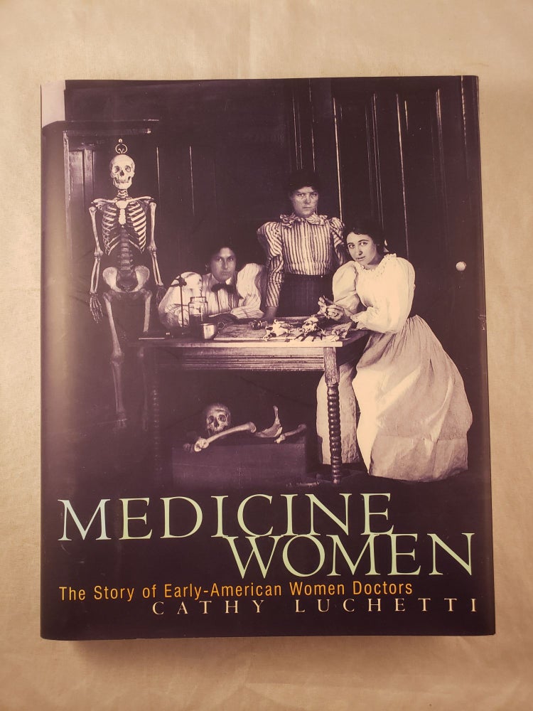 Item #43328 Medicine Women The Story of Early-American Women Doctors. Cathy Luchetti.