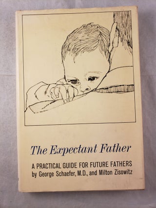 Item #43334 The Expectant Father. George MD Schaefer, Barry Geller
