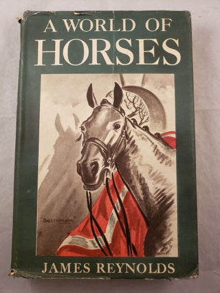 Item #43341 A World of Horses. James Reynolds