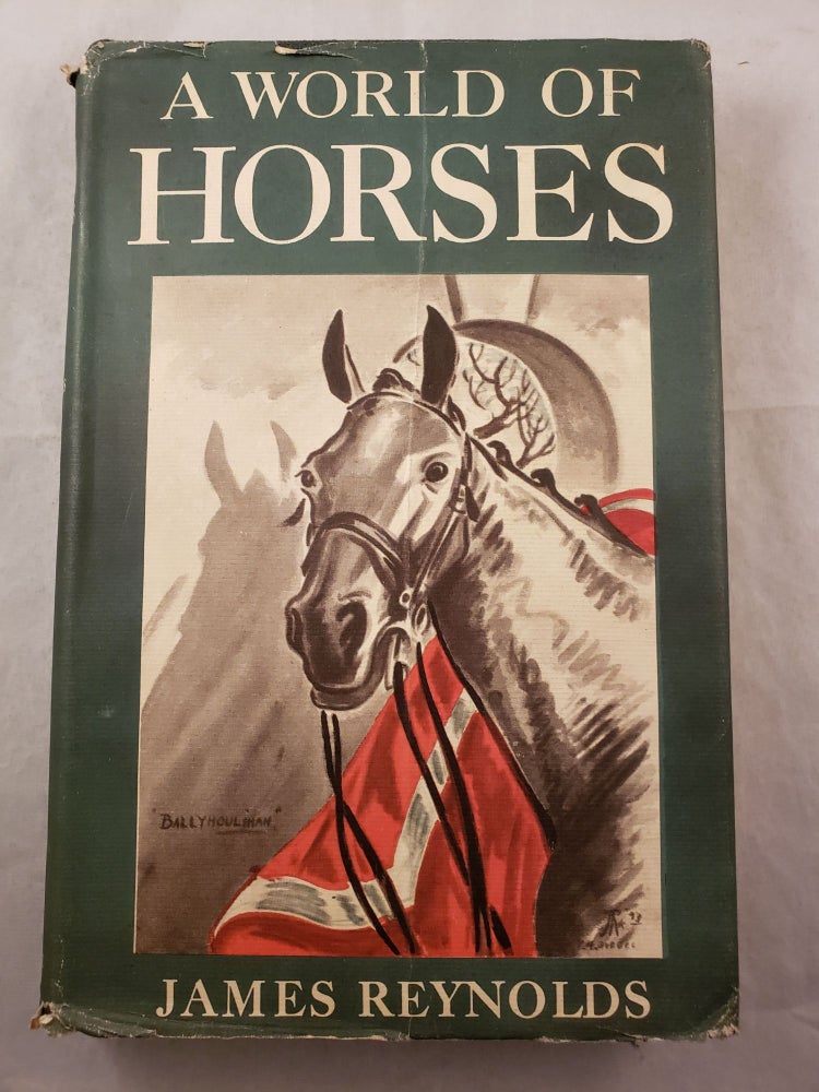 Item #43341 A World of Horses. James Reynolds.