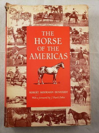 Item #43344 The Horse of the Americas. Robert Moorman Denhardt