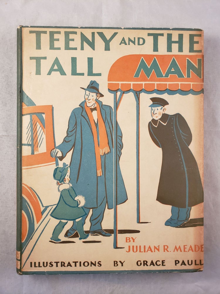 Item #43355 Teeny And The Tall Man. Julian R. and Meade, Grace Paull.