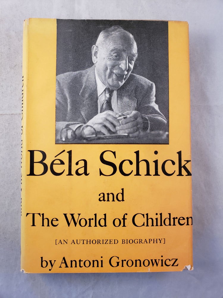 Item #43356 Bela Schick And The World of Children. Antoni and Gronowicz, Dr. Edwards A. Park.