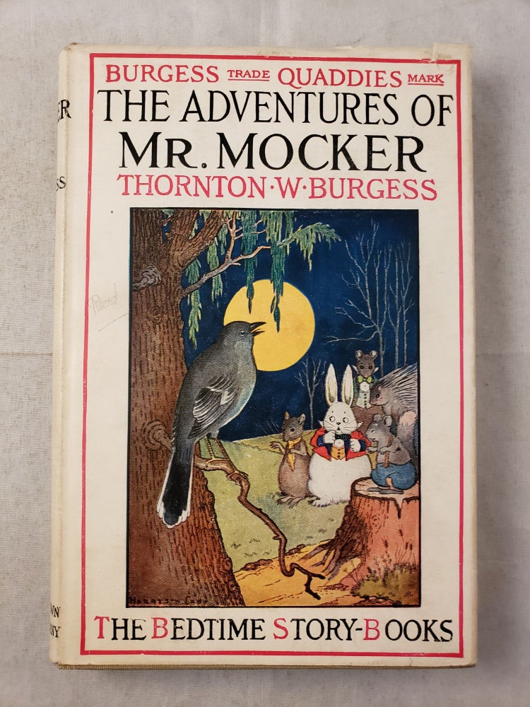 Item #43367 The Adventures of Mr. Mocker The Bedtime Story-Books. Thornton W. and Burgess, Harrison Cady.