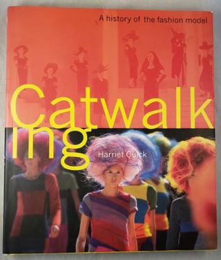 Item #43407 Catwalking A History of the fashion model. Harret Quick