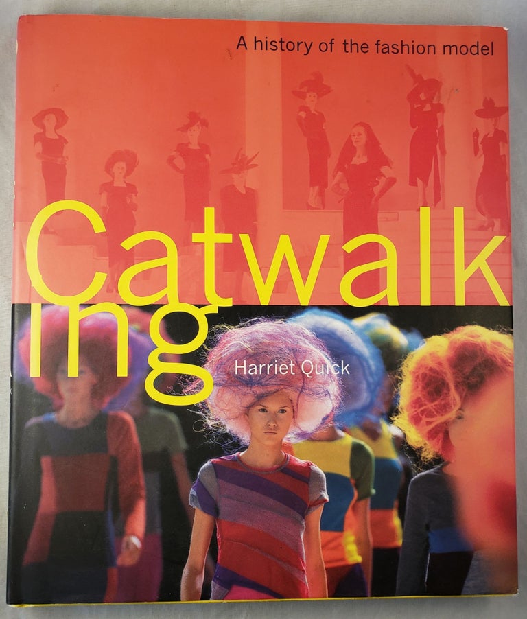 Item #43407 Catwalking A History of the fashion model. Harret Quick.