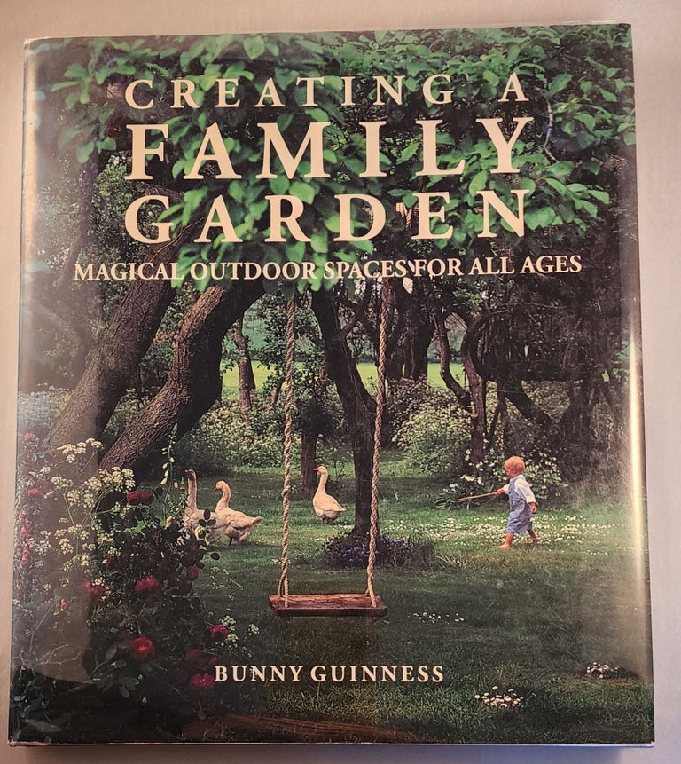 Item #43413 Creating a Family Garden: Magical Outdoor Spaces for All Ages. Bunny Guinness.