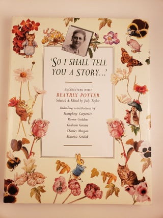 Item #43430 'So I Shall Tell You a Story. ' Encounters With Beatrix Potter. Judy Taylor