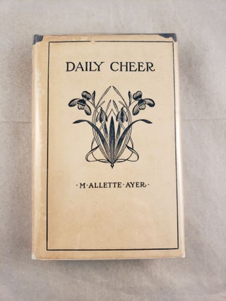 Item #43471 DAILY CHEER YEAR BOOK. M. Allette Ayer, selected, arranged by