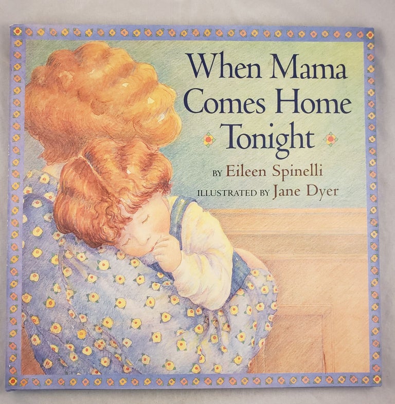 Item #43479 When Mama comes Home Tonight. Eileen and Spinelli, Jane Dyer.