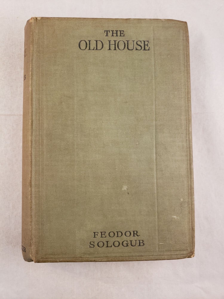 Item #43486 The Old House and Other Tales. Feodor and Sologub, John Cournos, Feodor Kuzmich Teternikov.