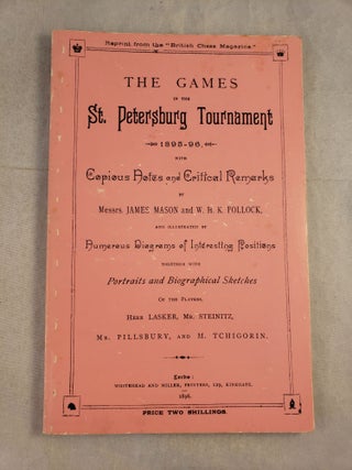 Item #43492 The Games in the St. Petersburg Tournament: 1895-96. James Mason, Pollock and W. H....