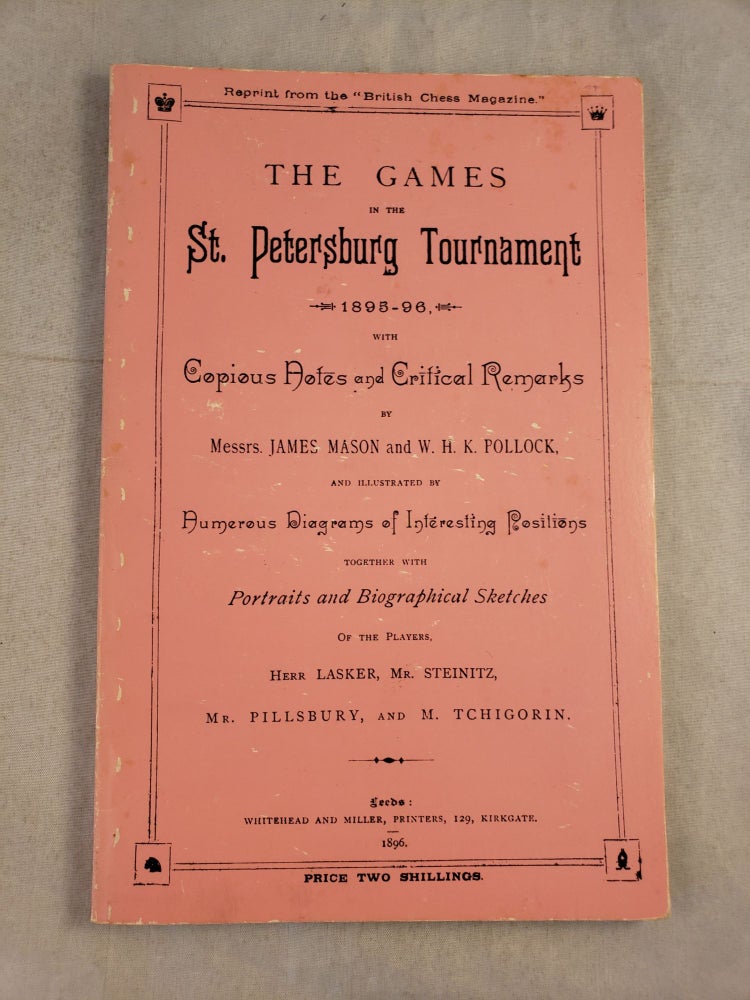 Item #43492 The Games in the St. Petersburg Tournament: 1895-96. James Mason, Pollock and W. H. K., Whyld, Pollock, W. H. K.