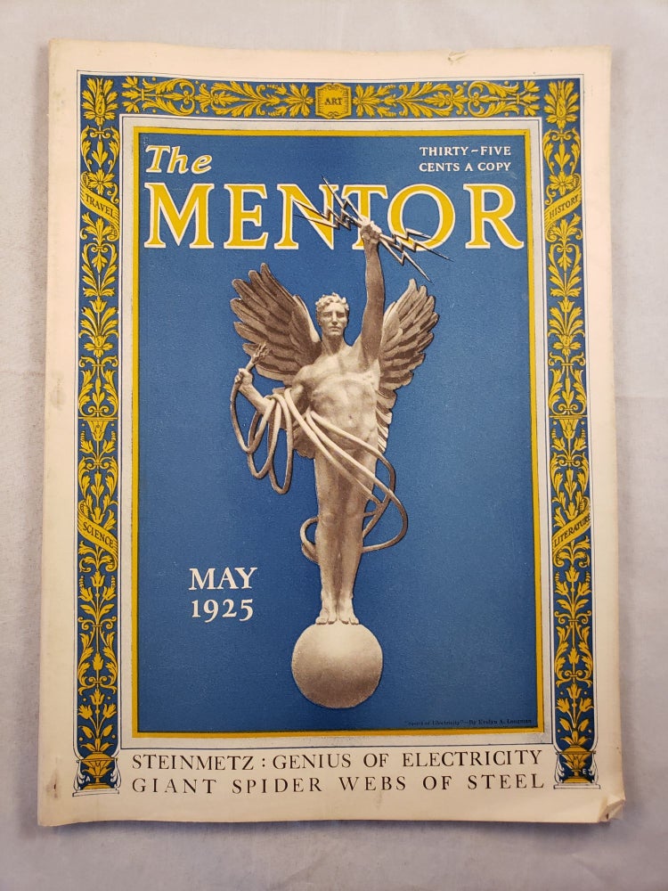 Item #43531 The Mentor, May 1925 Vol. 13, No. 4, Steinmetz: Genius of Electricity Giant Spider Webs of Steel. W. D. Moffat.