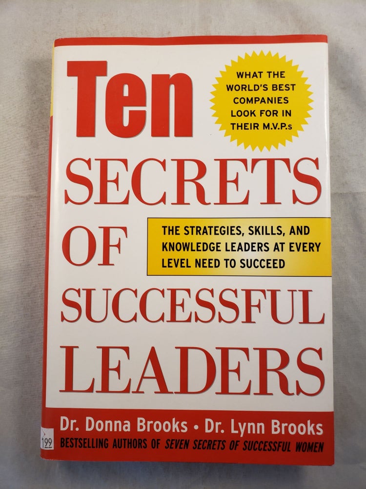 Item #43542 Ten Secrets of Successful Leaders The Strategies, Skills, and Knowledge Leaders at Every Level Need to Succeed. Dr. Donna Brooks, Dr. Lynn Brooks.