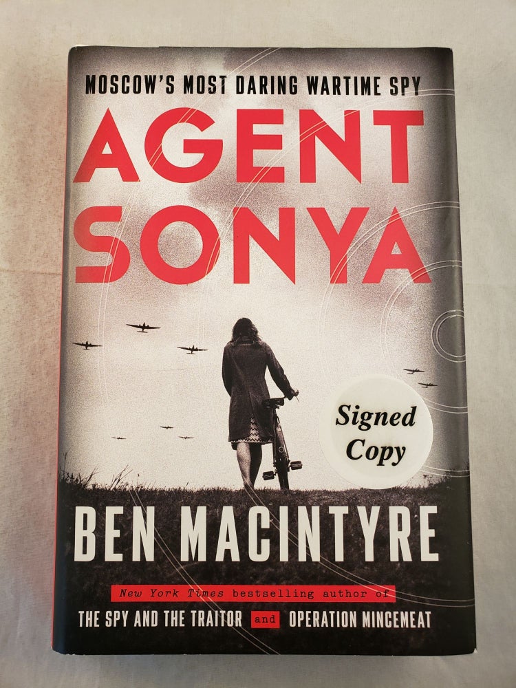 Item #43550 Agent Sonya Moscow’s Most Daring Wartime Spy. Ben Macintyre.