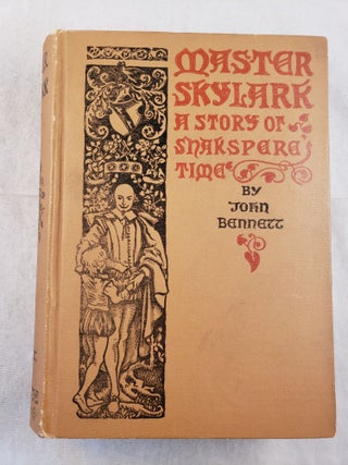 Item #43559 Master Skylark A Story of Shakspere’s Time. John with Bennett, Reginald B. Birch