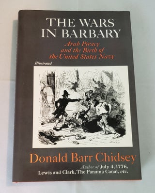 Item #4357 The Wars in Barbary Arab Piracy and the Birth of the United States Navy. Donald Barr...